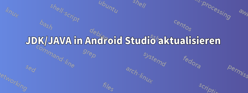 JDK/JAVA in Android Studio aktualisieren