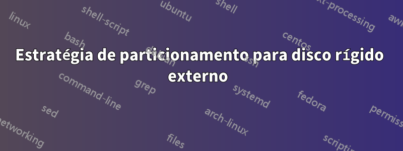 Estratégia de particionamento para disco rígido externo 