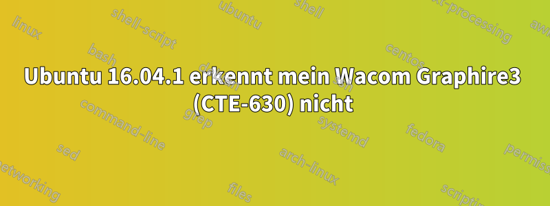 Ubuntu 16.04.1 erkennt mein Wacom Graphire3 (CTE-630) nicht