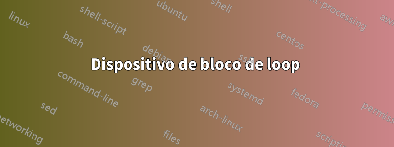 Dispositivo de bloco de loop