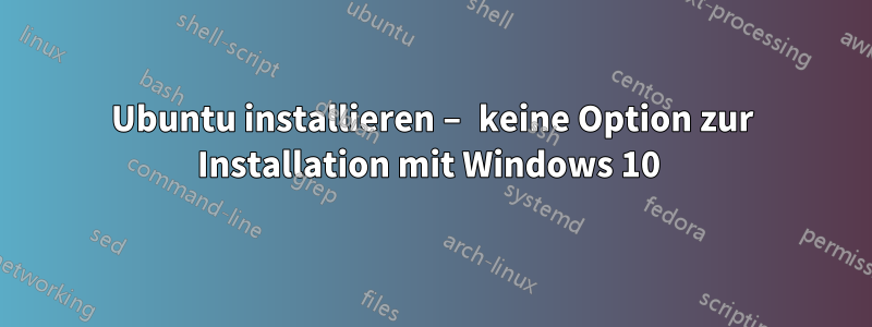 Ubuntu installieren – keine Option zur Installation mit Windows 10 