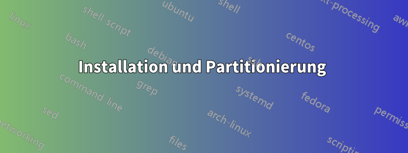 Installation und Partitionierung