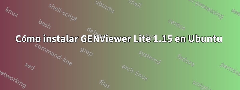 Cómo instalar GENViewer Lite 1.15 en Ubuntu