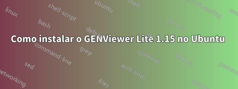 Como instalar o GENViewer Lite 1.15 no Ubuntu