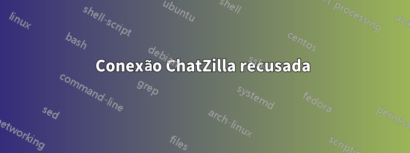 Conexão ChatZilla recusada