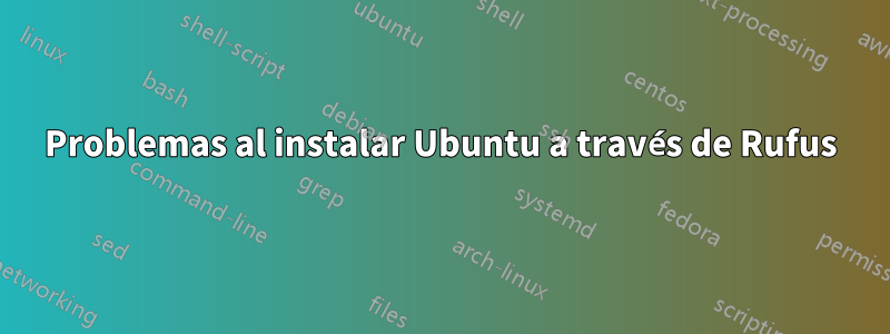 Problemas al instalar Ubuntu a través de Rufus