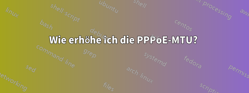 Wie erhöhe ich die PPPoE-MTU?