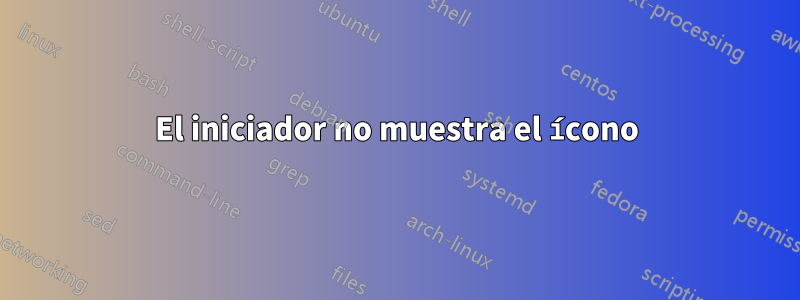 El iniciador no muestra el ícono