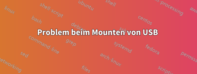 Problem beim Mounten von USB