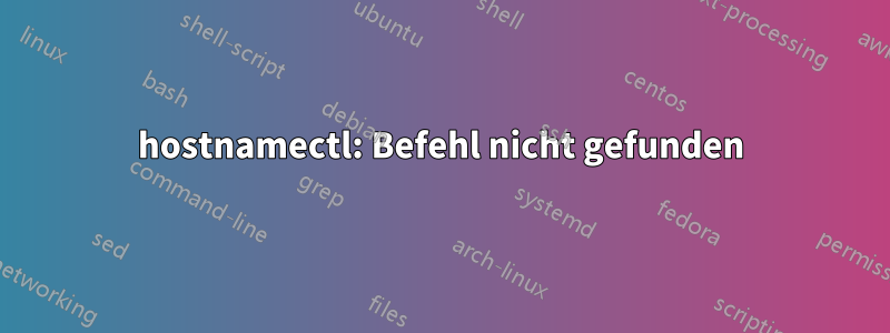 hostnamectl: Befehl nicht gefunden