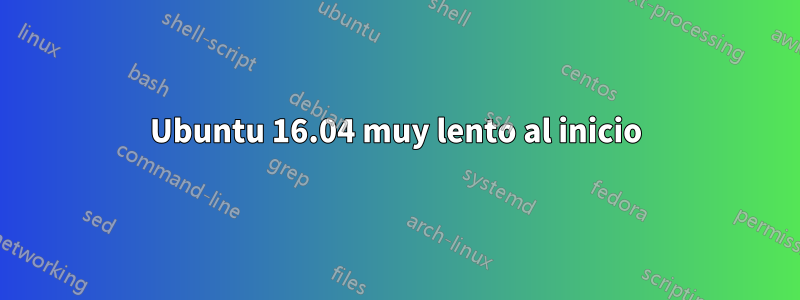 Ubuntu 16.04 muy lento al inicio