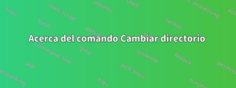 Acerca del comando Cambiar directorio