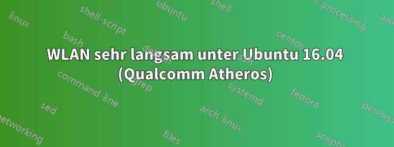 WLAN sehr langsam unter Ubuntu 16.04 (Qualcomm Atheros)