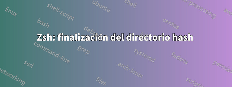 Zsh: finalización del directorio hash