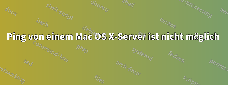 Ping von einem Mac OS X-Server ist nicht möglich