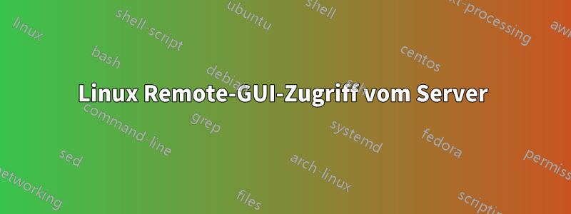 Linux Remote-GUI-Zugriff vom Server