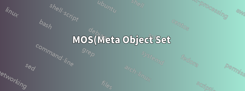 MOS(Meta Object Set) 메타노드의 구조는 무엇입니까?
