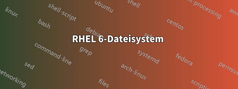 RHEL 6-Dateisystem