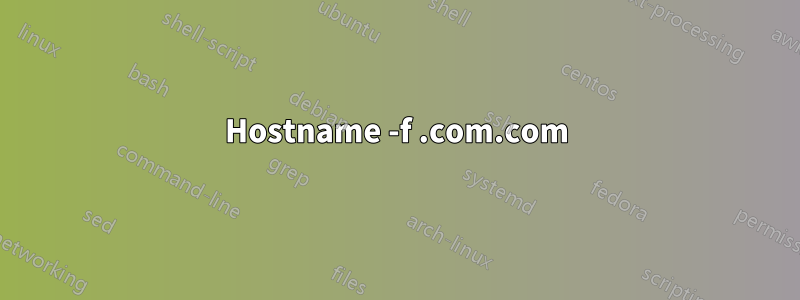 Hostname -f .com.com