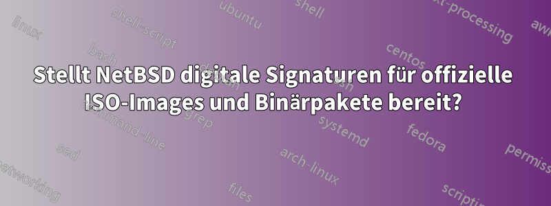 Stellt NetBSD digitale Signaturen für offizielle ISO-Images und Binärpakete bereit?