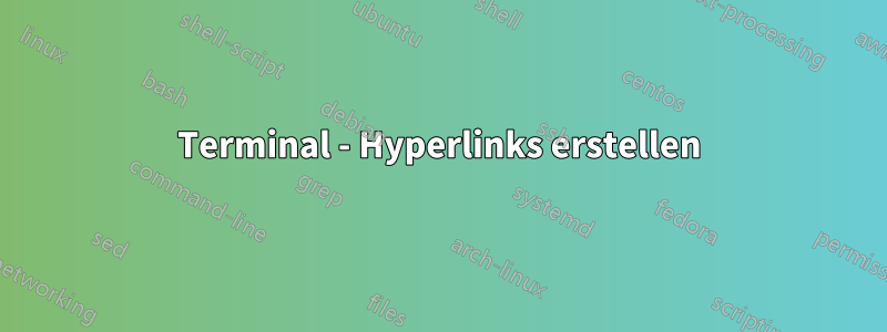 Terminal - Hyperlinks erstellen