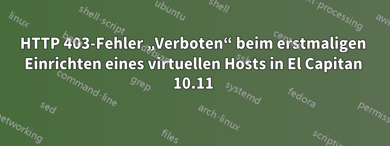 HTTP 403-Fehler „Verboten“ beim erstmaligen Einrichten eines virtuellen Hosts in El Capitan 10.11