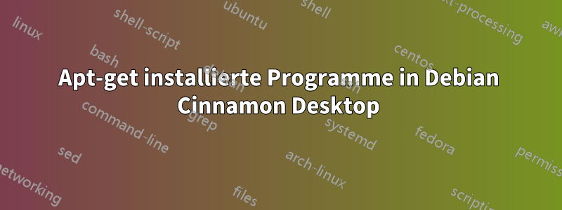 Apt-get installierte Programme in Debian Cinnamon Desktop