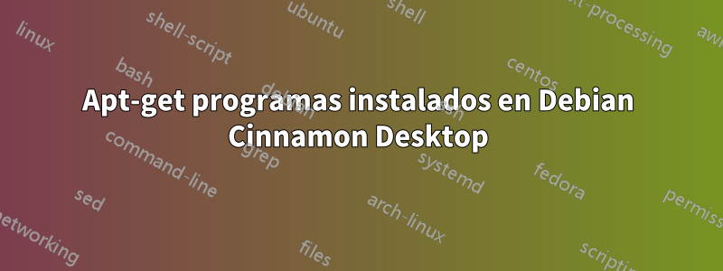 Apt-get programas instalados en Debian Cinnamon Desktop