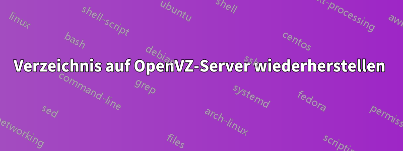 Verzeichnis auf OpenVZ-Server wiederherstellen