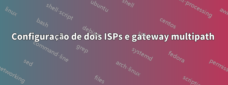 Configuração de dois ISPs e gateway multipath