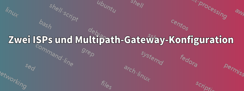 Zwei ISPs und Multipath-Gateway-Konfiguration