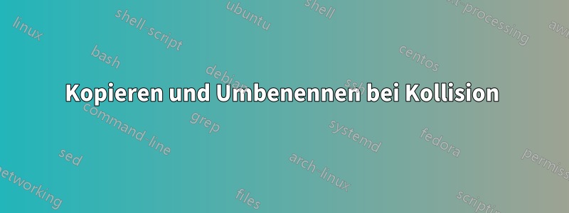 Kopieren und Umbenennen bei Kollision