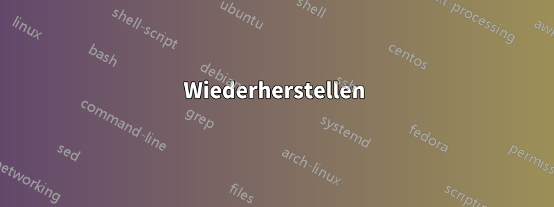 Wiederherstellen