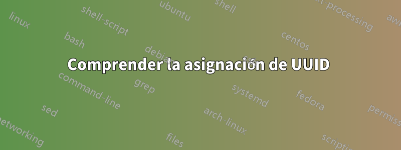 Comprender la asignación de UUID