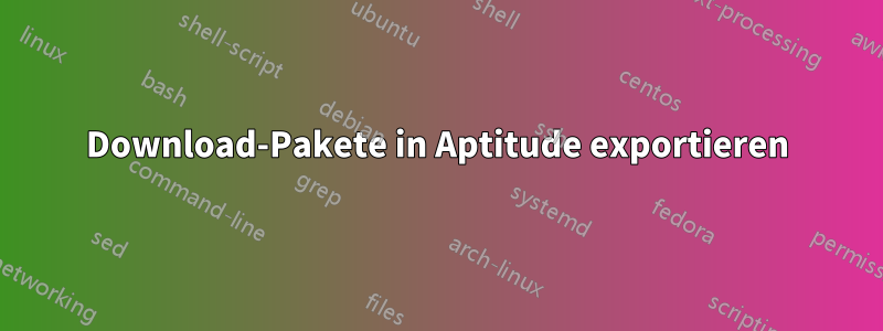 Download-Pakete in Aptitude exportieren