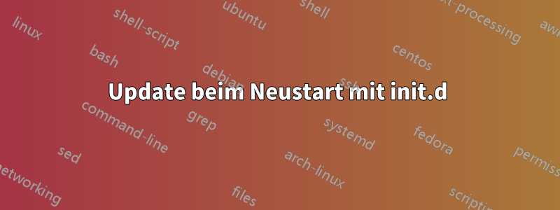 Update beim Neustart mit init.d