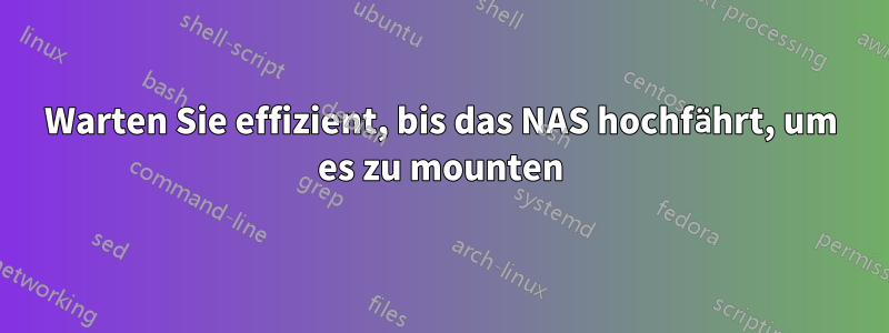 Warten Sie effizient, bis das NAS hochfährt, um es zu mounten