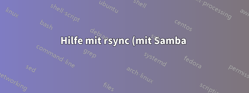 Hilfe mit rsync (mit Samba) und Ignorieren von Perm/Time/Group/Owner