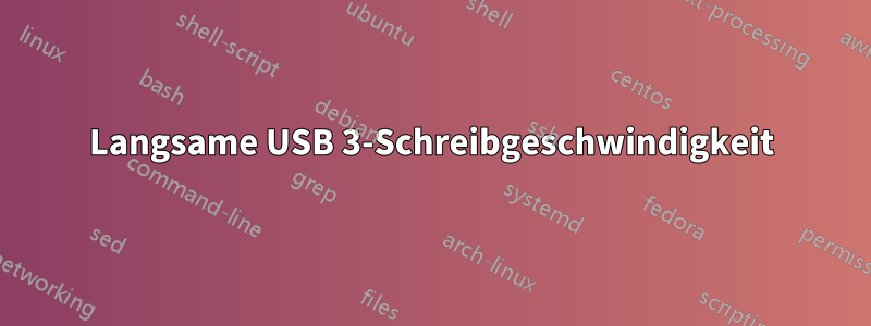 Langsame USB 3-Schreibgeschwindigkeit