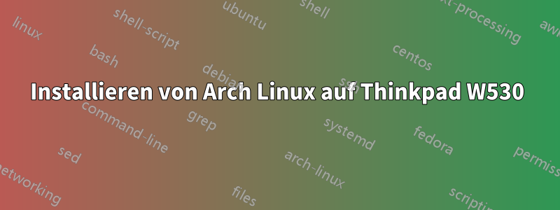 Installieren von Arch Linux auf Thinkpad W530