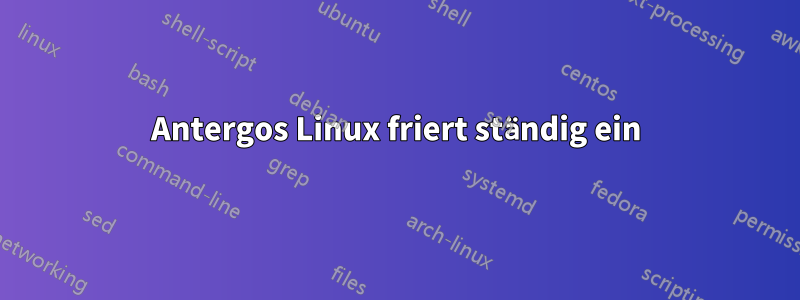 Antergos Linux friert ständig ein