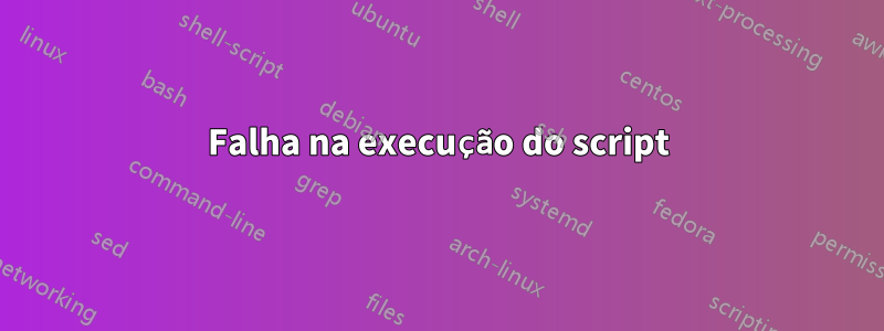 Falha na execução do script