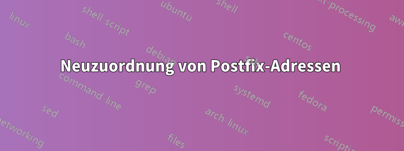 Neuzuordnung von Postfix-Adressen