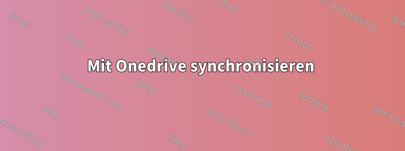 Mit Onedrive synchronisieren