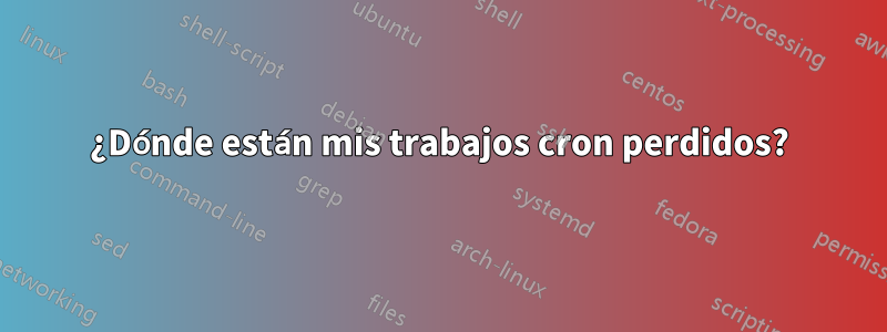 ¿Dónde están mis trabajos cron perdidos?