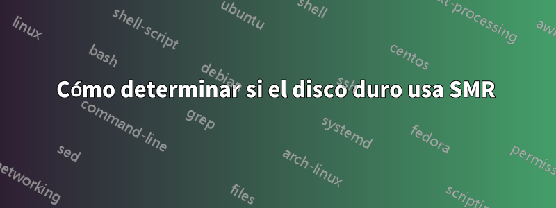 Cómo determinar si el disco duro usa SMR