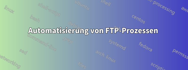 Automatisierung von FTP-Prozessen