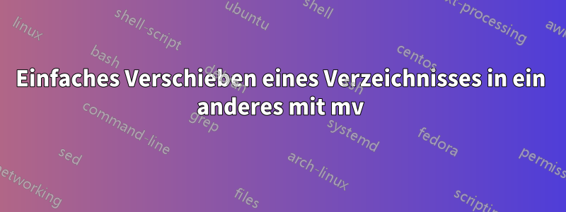 Einfaches Verschieben eines Verzeichnisses in ein anderes mit mv