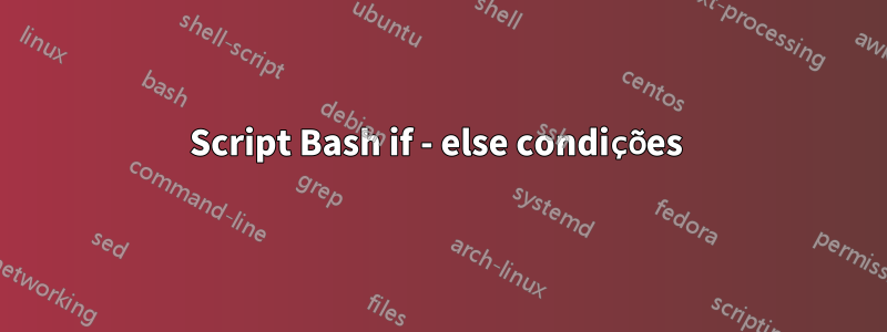 Script Bash if - else condições 