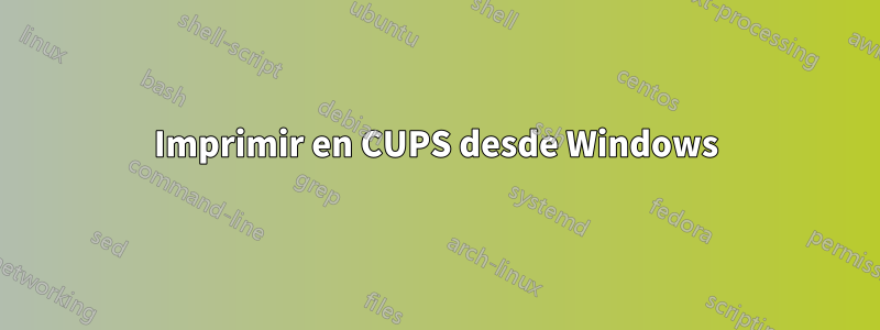 Imprimir en CUPS desde Windows